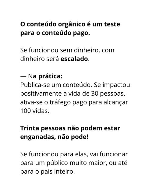 O conteúdo orgânico é um teste para o conteúdo pago. Se funcionou sem dinheiro, com dinheiro será escalado.